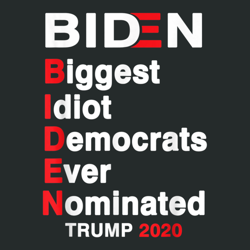 Biden Biggest Idiot Democrats Ever Nominated Trump 2020 T Shirt Women's Triblend Scoop T-shirt by cm-arts | Artistshot