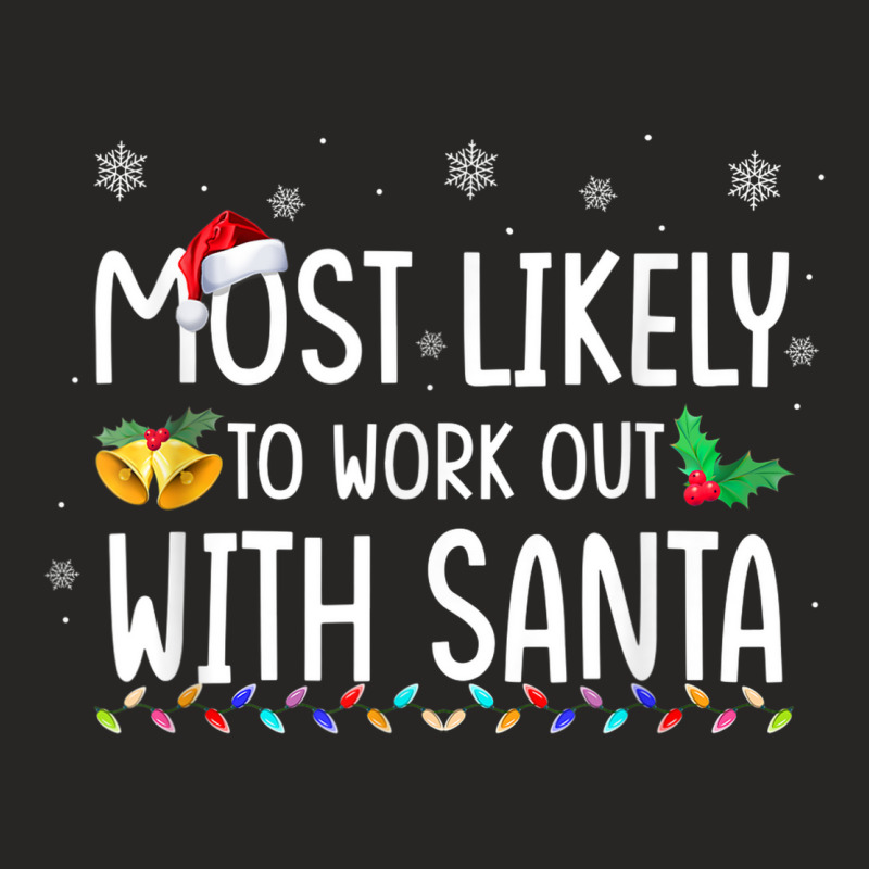 Most Likely To Work Out With Santa Family Christmas Holiday Ladies Fitted T-Shirt by Fashzilla | Artistshot