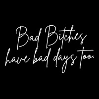 Bad Bitches Have Bad Days Too, Funny Wavy Sassy T Shirt Adjustable Cap | Artistshot