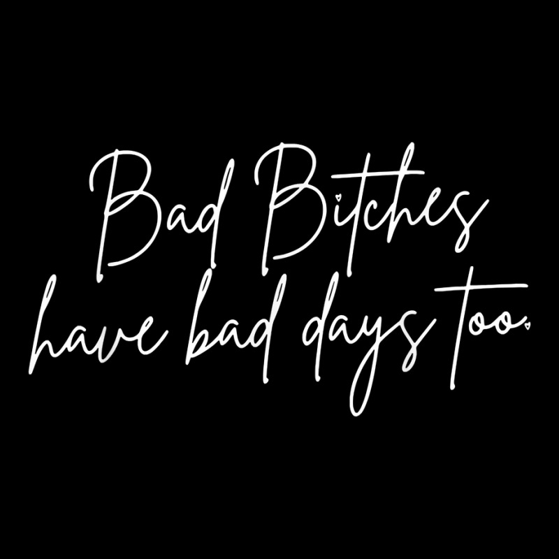 Bad Bitches Have Bad Days Too, Funny Wavy Sassy T Shirt Adjustable Cap | Artistshot