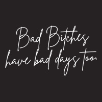 Bad Bitches Have Bad Days Too, Funny Wavy Sassy T Shirt Vintage Cap | Artistshot