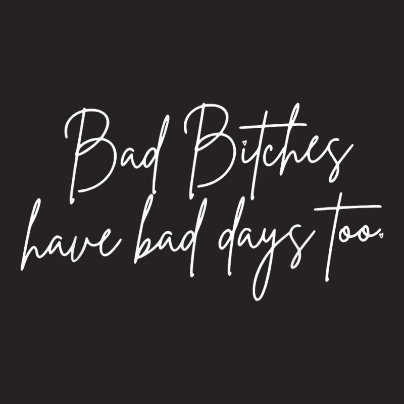 Bad Bitches Have Bad Days Too, Funny Wavy Sassy T Shirt Vintage Cap | Artistshot