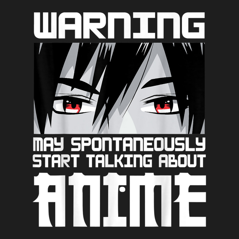 Warning May Spontaneously Start Talking About Anime Boys T Shirt Classic T-shirt | Artistshot