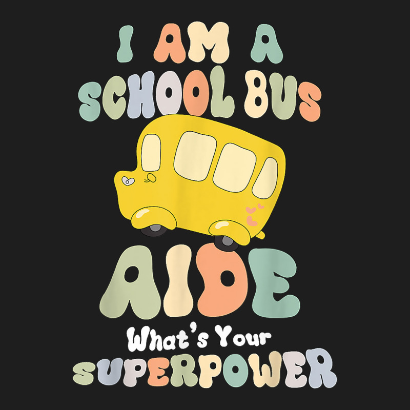 I Am A School Bus Aide Classic T-shirt by ShannonFrancis | Artistshot