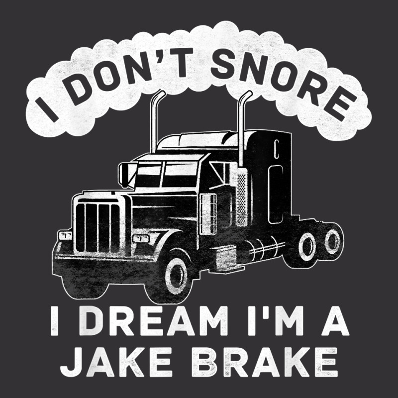 I Don_t Snore I Dream I_m A Jake Brake Trucker Vintage Hoodie And Short Set | Artistshot