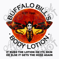 Buffalo Bill’s Body Lotion It Rubs The Lotion On Its Skin T-shirt | Artistshot