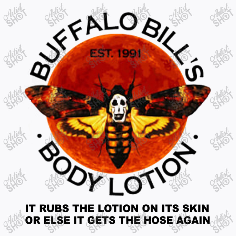 Buffalo Bill’s Body Lotion It Rubs The Lotion On Its Skin T-shirt | Artistshot