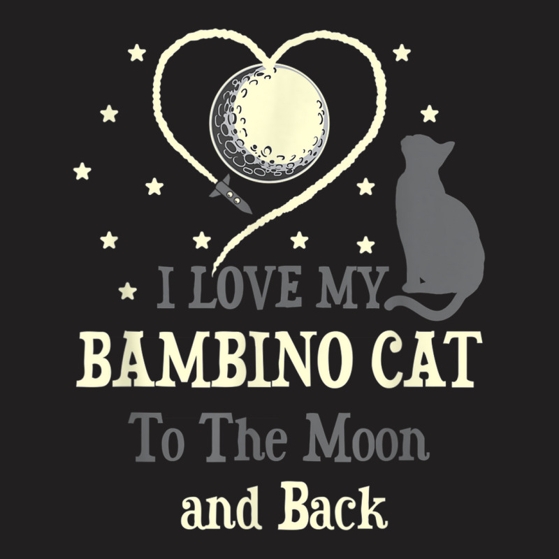 I Love My Bambino Cat To Moon Cat Lover Funny Kitten T-Shirt by Sombre | Artistshot