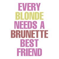 Every Blonde Needs A Brunette Best Friend 3/4 Sleeve Shirt | Artistshot