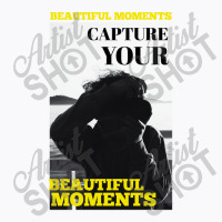 Cature Your Beautiful Moments T-shirt | Artistshot