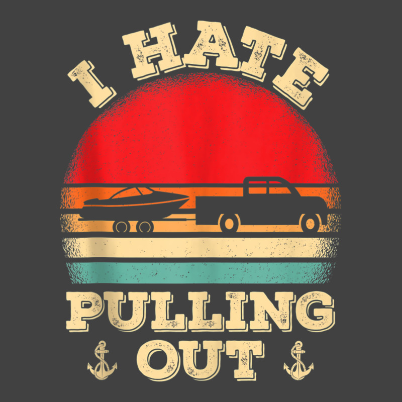 I Hate Pulling Out Retro Boating Boat Captain Tank Top Vintage T-shirt | Artistshot