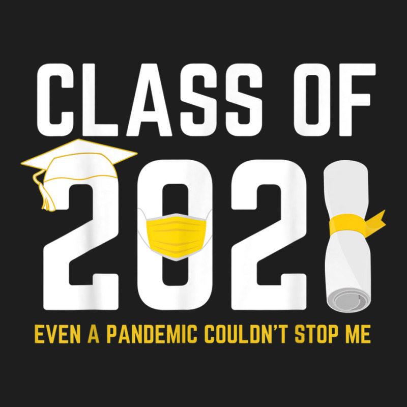 Class Of 2021 Even A Pandemic Couldnt Stop Me Graduation Day T Shirt Classic T-shirt | Artistshot