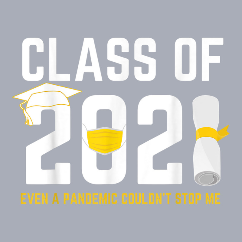 Class Of 2021 Even A Pandemic Couldnt Stop Me Graduation Day T Shirt Tank Dress | Artistshot