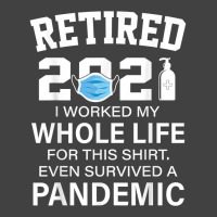 Ox2o Worked My Whole Life, Survived Pandemic Retirement 2021 T Shirt Vintage T-shirt | Artistshot