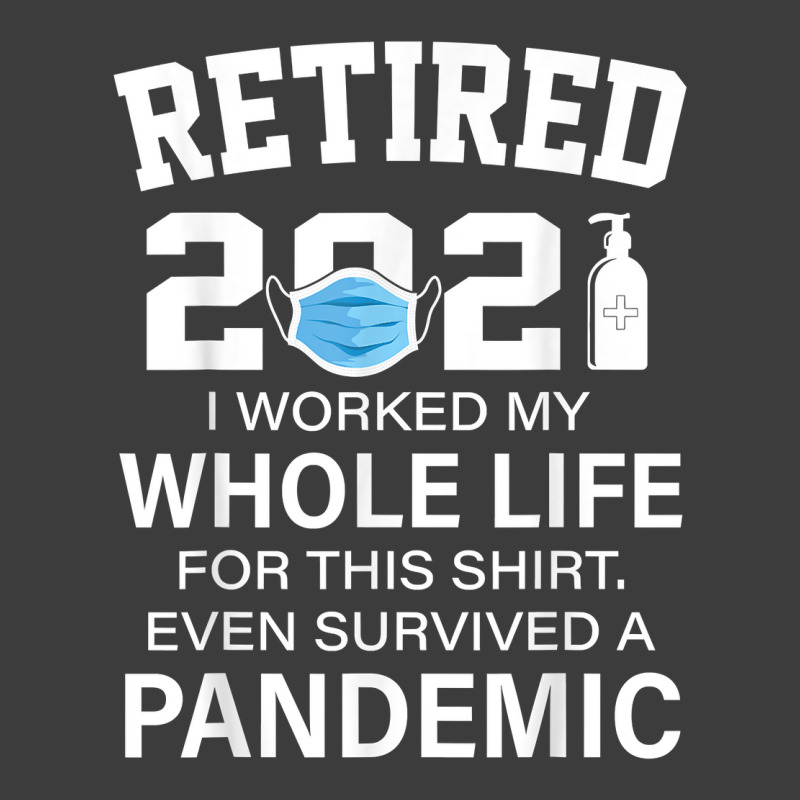 Ox2o Worked My Whole Life, Survived Pandemic Retirement 2021 T Shirt Men's Polo Shirt | Artistshot