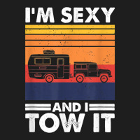 I'm Sexy And I Tow It, Funny Caravan Camping Rv Trailer T Shirt Classic T-shirt | Artistshot