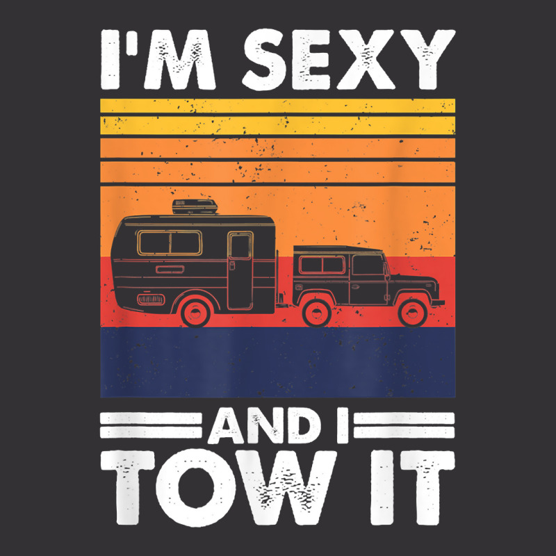 I'm Sexy And I Tow It, Funny Caravan Camping Rv Trailer T Shirt Vintage Hoodie And Short Set by cm-arts | Artistshot