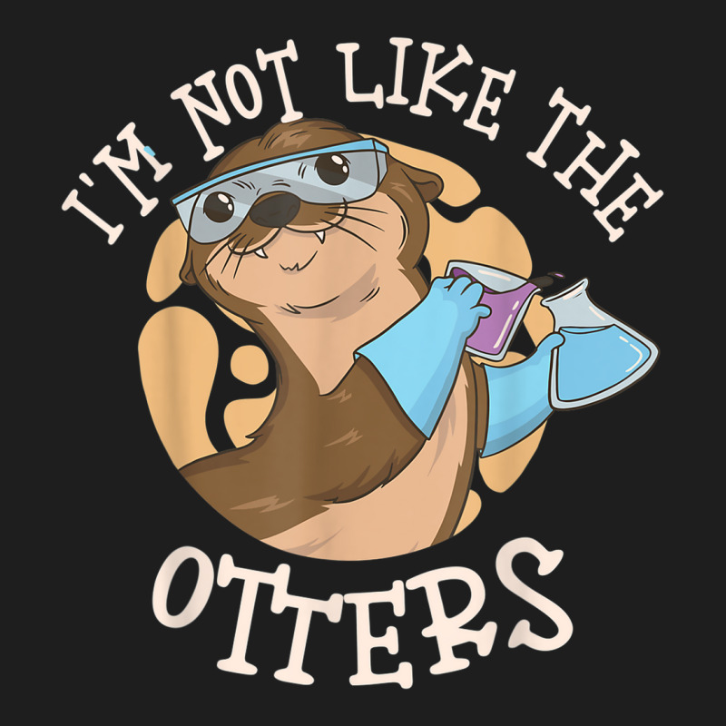 I'm Not Like The Otters Science Teacher Classic T-shirt | Artistshot