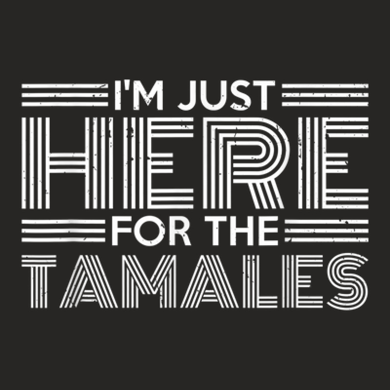 Latin America Mexican Food I'm Just Here For The Tamales Ladies Fitted T-Shirt by Fashlaza | Artistshot