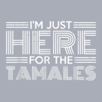 Latin America Mexican Food I'm Just Here For The Tamales Tank Dress | Artistshot