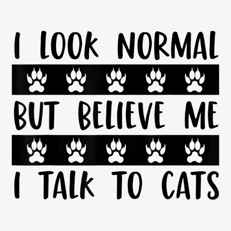 I Look Normal But Believe Me I Talk To Cats Pet Lover Rescue T Shirt Ladies Fitted T-Shirt by cm-arts | Artistshot