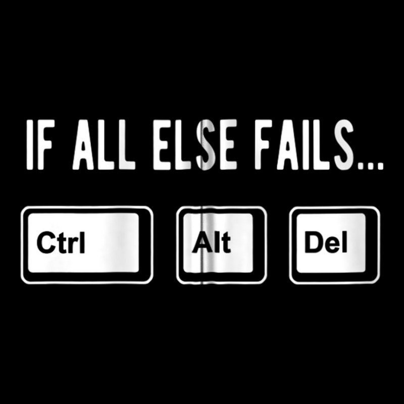 When All Else Fails Ctrl Alt Del Funny Computer Keys Zip Hoodie Long Sleeve Shirts | Artistshot