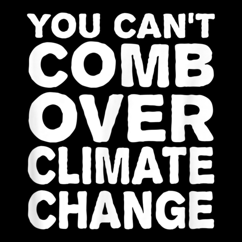 You Can't Comb Over Climate Change Tee Adjustable Cap by cm-arts | Artistshot