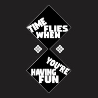 Time Flies When You're Having Fun, Time Flies When You're Having Fun V T-shirt | Artistshot