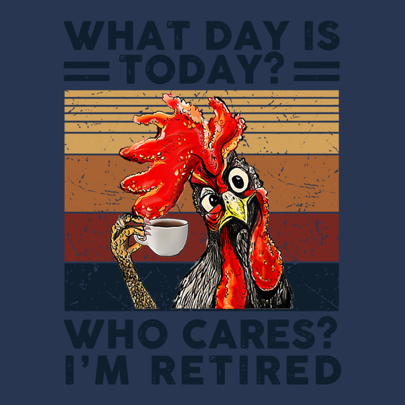 What Day Is Today Who Cares I'm Retired Retirement Chicken Sweatshirt Men Denim Jacket | Artistshot