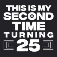 This Is My Second Time Turning 25 Year Old Birthday Squad Youth Tee | Artistshot