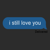 I Still Love You Delivered Message (w) Exclusive T-shirt | Artistshot