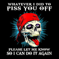 Whatever I Did To Piss You Off Funny Skull Vintage Tank Top Pocket T-shirt | Artistshot