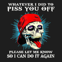 Whatever I Did To Piss You Off Funny Skull Vintage Tank Top Classic T-shirt | Artistshot