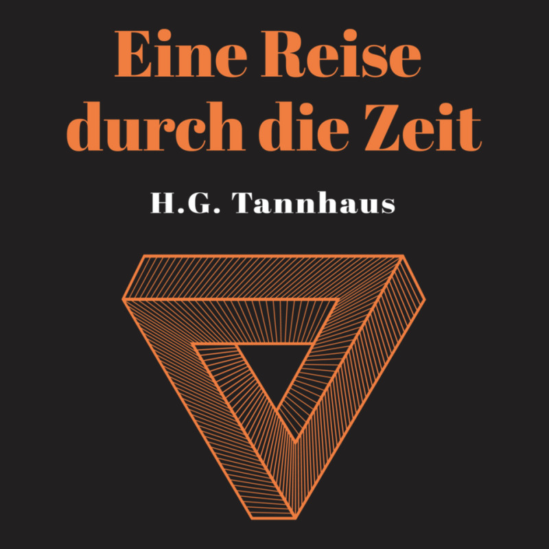 Eine Reise Durch Die Zeit - H.g. Tannhaus Dark T-shirt | Artistshot