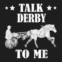 Horse Race Talk Derby To Race Owner Trotting Harness Racing Classic T-shirt | Artistshot