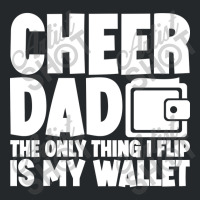 Cheer Dad The Only Thing I Flip Is My Wallet Classic Crewneck Sweatshirt | Artistshot