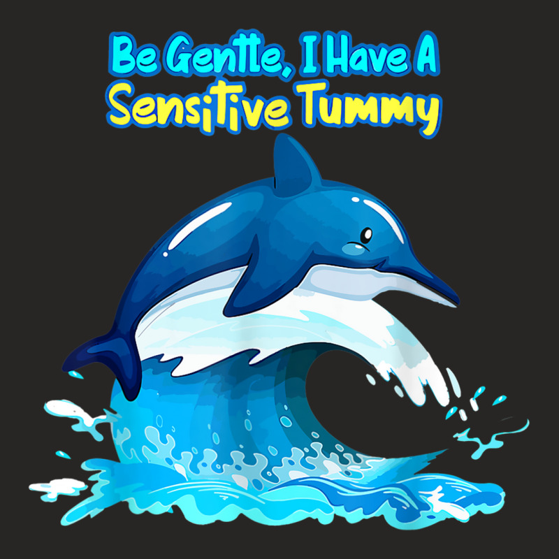 Be Gentle I Have A Sensitive Tummy Shirt Ladies Fitted T-Shirt by Uniform | Artistshot