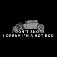 I Don't Snore I Dream I'm A Hot Rod Zipper Hoodie | Artistshot