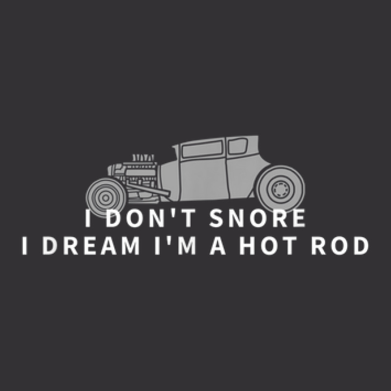 I Don't Snore I Dream I'm A Hot Rod Vintage Hoodie And Short Set | Artistshot