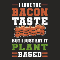 I Love The Bacon Taste But I Just Eat It Plant Based   Vegan Ladies Fitted T-shirt | Artistshot