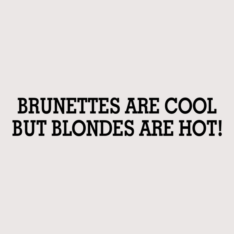 Brunettes Are Cool But Blondes Are Hot [tw] Pocket T-shirt | Artistshot