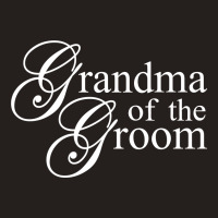 Grandma Of The Groom Tank Top | Artistshot