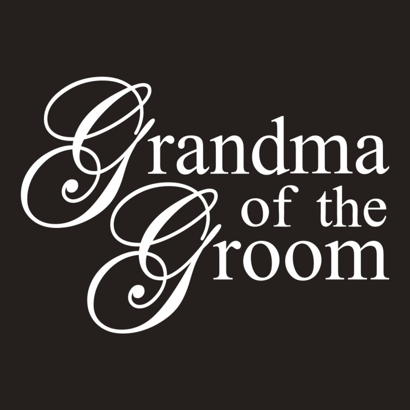 Grandma Of The Groom Tank Top by tshiart | Artistshot