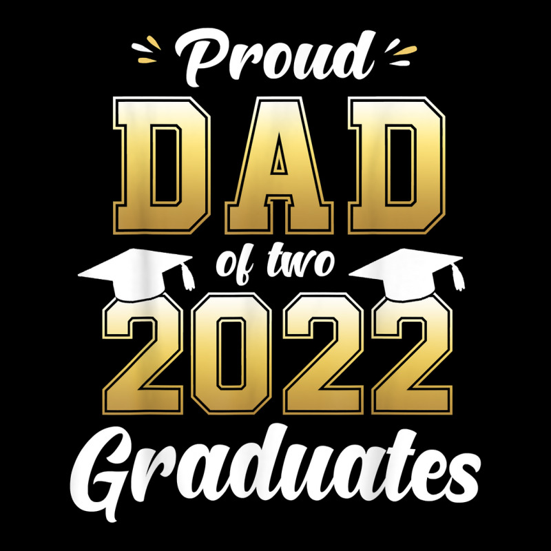 Mens Proud Dad Of Two 2022 Graduates Shirt Senior 22 Daddy Twins T Shi ...