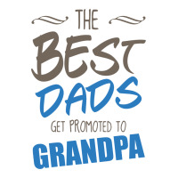 Great Dads Get Promoted To Grandpa Zipper Hoodie | Artistshot