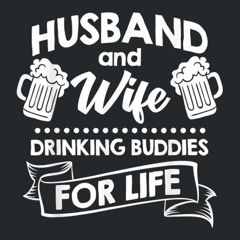 Best Husband And Wife Couple Drinking Buddies Life Crewneck Sweatshirt by CyrusArciba | Artistshot