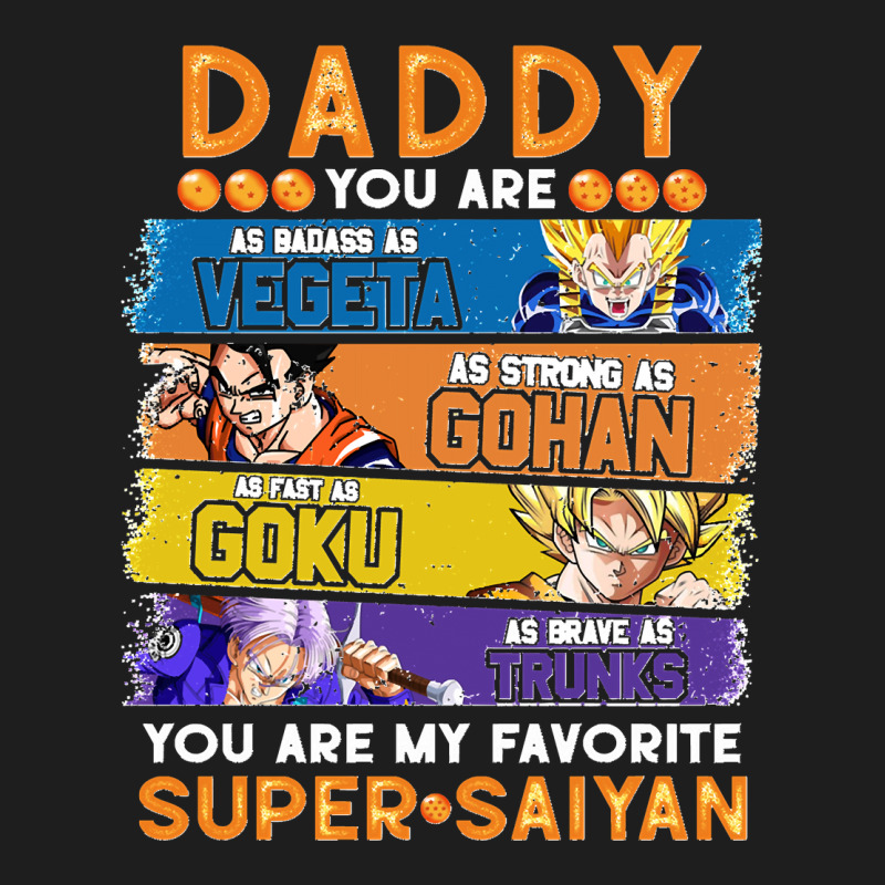 Dragonball Daddy You Are My Favorite Super Anime Saiyan Funny Classic T-shirt by lyheranea | Artistshot