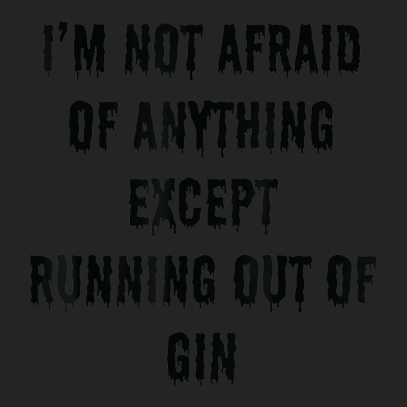 I'm Not Afraid Of Anything Except Running Out Of Gin 3/4 Sleeve Shirt by Outpost | Artistshot