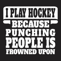 I Play Guitar Hockey Punching People Is Frowned Upon T-shirt | Artistshot