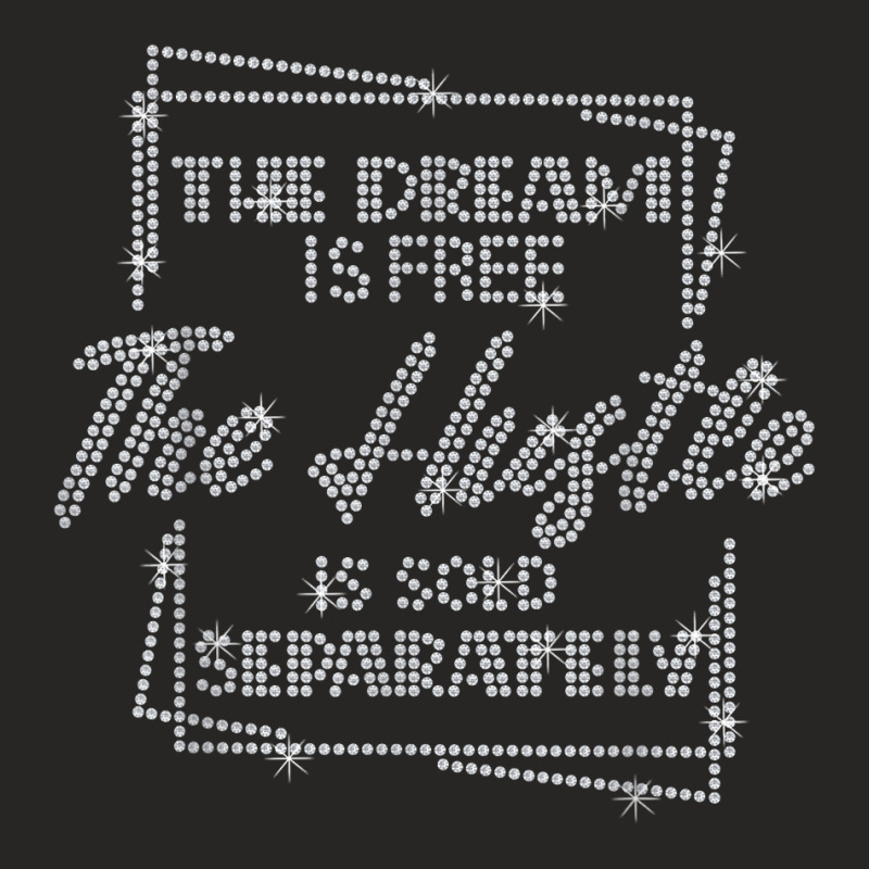 The Dream Is Free The Hustle Is Sold Separately Rhinestone T Shirt Ladies Fitted T-Shirt by geculaexok | Artistshot